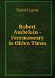 Robert Ambelain - Freemasonry in Olden Times, Daniel Lazar 