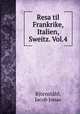 Resa til Frankrike, Italien, Sweitz. Vol.4, Jacob Jonas Bjornstahl 