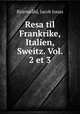 Resa til Frankrike, Italien, Sweitz. Vol. 2 et 3, Jacob Jonas Bjornstahl 