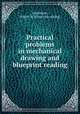 Practical problems in mechanical drawing and blueprint reading, Sturtevant, Walter W. [from old catalog] 