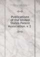 Publications of the United States Patent Association. v. 1, United States Patent Association,Howson, Henry, 1823-1885,Perry, John S 