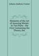 Elements of the Art of Assaying Metals: In Two Parts : the First Containing the Theory, the ., Johann Andreas Cramer 