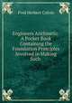 Engineers Arithmetic: A Pocket Book Containing the Foundation Principles Involved in Making Such ., Fred Herbert Colvin 