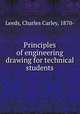 Principles of engineering drawing for technical students, Leeds, Charles Carley, 1870- 