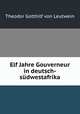 Elf Jahre Gouverneur in deutsch-sudwestafrika, Theodor Gotthilf von Leutwein 