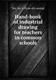 Hand-book of industrial drawing for teachers in common schools, Tew, Ida A. [from old catalog] 