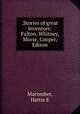 .Stories of great inventors: Fulton, Whitney, Morse, Cooper, Edison, Hattie E. Macomber 