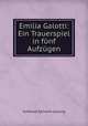 Emilia Galotti: Ein Trauerspiel in fnf Aufzgen., Gotthold Ephraim Lessing 