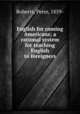 English for coming Americans; a rational system for teaching English to foreigners, Roberts, Peter, 1859- 