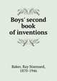 Boys` second book of inventions, Baker, Ray Stannard, 1870-1946 