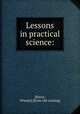 Lessons in practical science:, [Rover, Winnie] [from old catalog] 