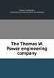 The Thomas W. Power engineering company, Power, Thomas W., engineering company. [from old catalog] 