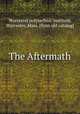 The Aftermath, Worcester polytechnic institute, Worcester, Mass. [from old catalog] 