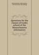 Questions for the classes of trades school of the Massachusetts reformatory, Massachusetts. Reformatory, Concord. [from old catalog] 