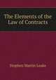The Elements of the Law of Contracts, Stephen Martin Leake 