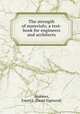 The strength of materials; a text-book for engineers and architects, Andrews, Ewart S. (Ewart Sigmund) 