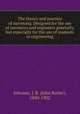 The theory and practice of surveying. Designed for the use of surveyors and engineers generally, but especially for the use of students in engineering, Johnson, J. B. (John Butler), 1850-1902 