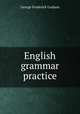 English grammar practice, George Frederick Graham 