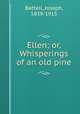 Ellen; or, Whisperings of an old pine, Battell, Joseph, 1839-1915 