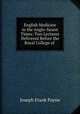 English Medicine in the Anglo-Saxon Times: Two Lectures Delivered Before the Royal College of ., Joseph Frank Payne 
