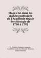 Eloges lui dans les seances publiques de l
