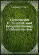 Elemente der Differential- und Integralrechnung: Hilfsbuch fur den ., Ludwig Tesar 