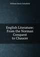 English Literature: From the Norman Conquest to Chaucer, William Henry Schofield 
