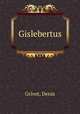 Gislebertus, Grivot, Denis 