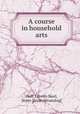 A course in household arts, Duff, Loretto Basil, Sister. [from old catalog] 