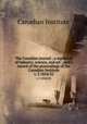 The Canadian journal ; a repertory of industry, science, and art ; and a record of the proceedings of the Canadian Institute. v. 3 1854/55, Canadian Institute 
