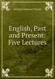 English, Past and Present: Five Lectures, Richard Chenevix Trench 