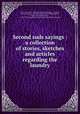 Second suds sayings : a collection of stories, sketches and articles regarding the laundry, Dowst, Charles O., 1853-1919,Nicholl, Thomas J., ill,Read, Opie Percival, 1852-1939,Nye, Bill, 1850-1896,Spearman, Frank H. (Frank Hamilton), 1859-1937,Dowst Bros. Co. pbl,National Laundry Journal. pbl 