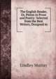 The English Reader, Or, Pieces in Prose and Poetry: Selected from the Best Writers, Designed to ., Murray, Lindley 