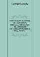 THE ENGLISH JOURNAL OF EDUCATION; SPECIALLY DESIGNED AS A MEDIUM OF CORRESPONDENCE VOL. IV 1846, George Moody 