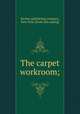 The carpet workroom;, Review publishing company, New York. [from old catalog] 