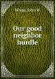 Our good neighbor hurdle, John W. White 