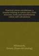 Practical cotton calculations; a treatise relating to cotton yarn, cloth structure, loom and miscellaneous cotton mill calculations, Whitworth, Ernest. [from old catalog] 