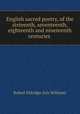 English sacred poetry, of the sixteenth, seventeenth, eighteenth and nineteenth centuries ., Robert Eldridge Aris Willmott 