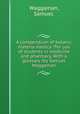 A compendium of botanic materia medica ?for use of students in medicine and pharmacy. With a glossary /by Samuel Waggaman., Waggaman, Samuel. 