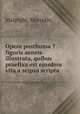 Opera posthuma ?figuris aeneis illustrata, quibus praefixa est ejusdem vita a seipso scripta., Malpighi, Marcello, 