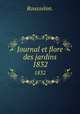 Journal et flore des jardins.. 1832, Rousselon. 