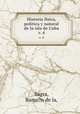 Historia fisica, politica y natural de la isla de Cuba.. v. 4, Sagra, Ramo?n de la, 