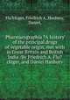 Pharmacographia ?A history of the principal drugs of vegetable origin, met with in Great Britain and British India /By Friedrich A. Flu?ckiger, and Daniel Hanbury., Flu?ckiger, Friedrich A.,Hanbury, Daniel, 