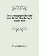Entstehungsgeschichte von W. M. Thackeray`s"vanity fair"., Erwin Walter 