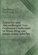Aufsa?tze und Abhandlungen /von Ferdinand Lindheimer in Texas. Hrsg von einem seiner schu?ler., Lindheimer, Ferdinand, 