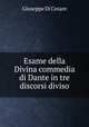 Esame della Divina commedia di Dante in tre discorsi diviso, Giuseppe Di Cesare 