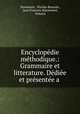 Encyclopedie methodique.: Grammaire et litterature. Dediee et presentee a ., Nicolas Beauzee Dumarsais 
