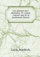 Les plantes me?dicinales /Fr. Losch ; introd. par M. le professeur Perrot., Losch, Friedrich. 
