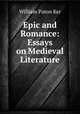 Epic and Romance: Essays on Medieval Literature, William Paton Ker 