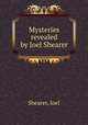 Mysteries revealed by Joel Shearer, Shearer, Joel 
